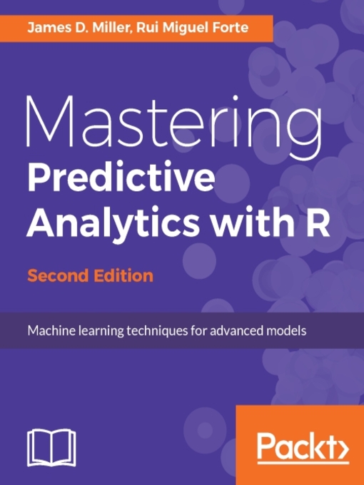 Title details for Mastering Predictive Analytics with R by James D. Miller - Available